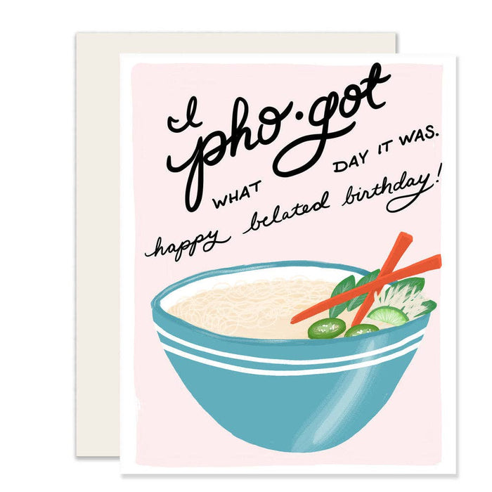 Pho-Got Belated Birthday Card