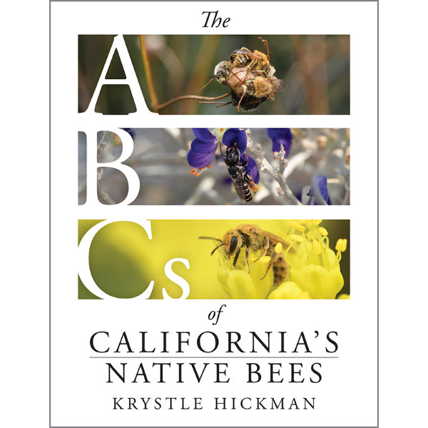 The ABCs of California Native Bees by Krystle Hickman